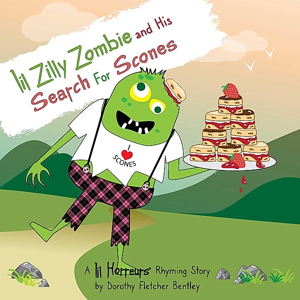 Lil Zilly Zombie and His Search For Scones (Lil Horreurs, #7) / Lil Horreurs, Dorothy Fletcher Bentley
