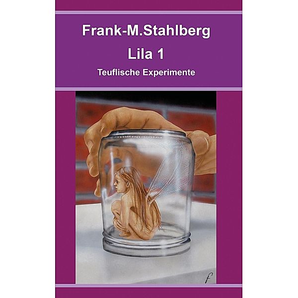 Lila 1  - Teuflische Experimente, Frank-M. Stahlberg