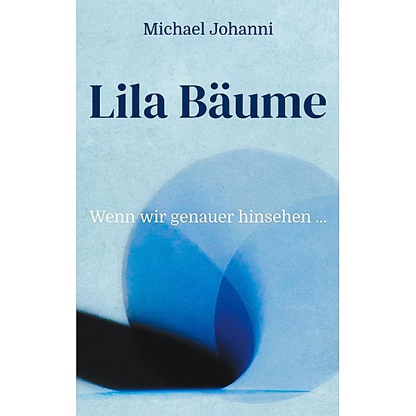 Lila Bäume, Michael Johanni