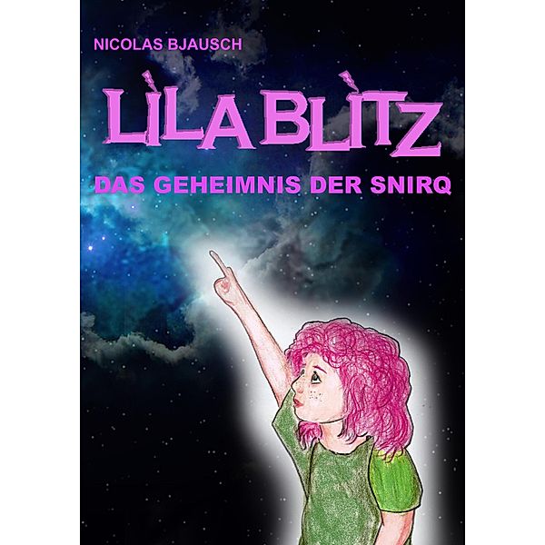 Lila Blitz - Das Geheimnis der Snirq, Nicolas Bjausch