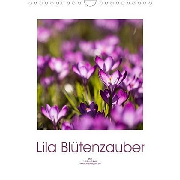 Lila Blütenzauber (Wandkalender 2020 DIN A4 hoch), Ulrike Adam