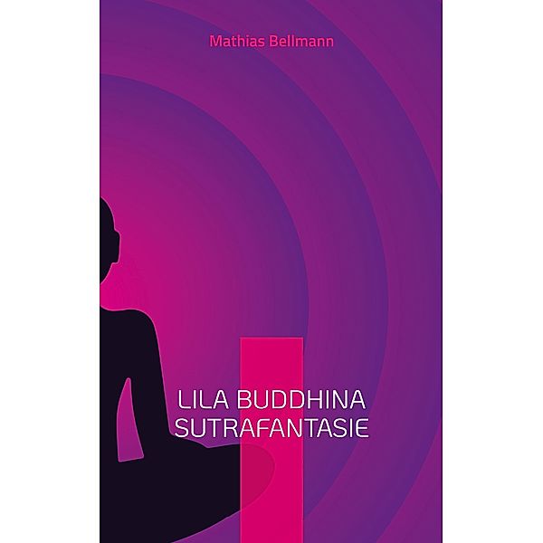 Lila Buddhina Sutrafantasie, Mathias Bellmann