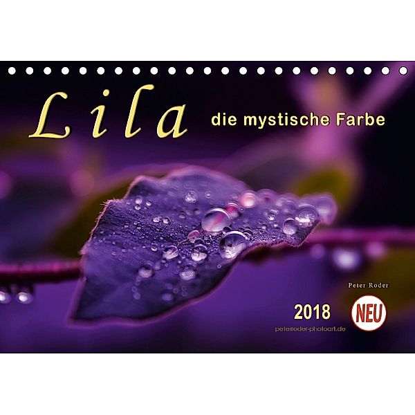 Lila - die mystische Farbe (Tischkalender 2018 DIN A5 quer) Dieser erfolgreiche Kalender wurde dieses Jahr mit gleichen, Peter Roder