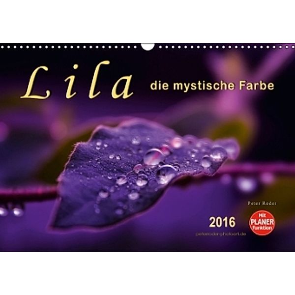 Lila - die mystische Farbe (Wandkalender 2016 DIN A3 quer), Peter Roder