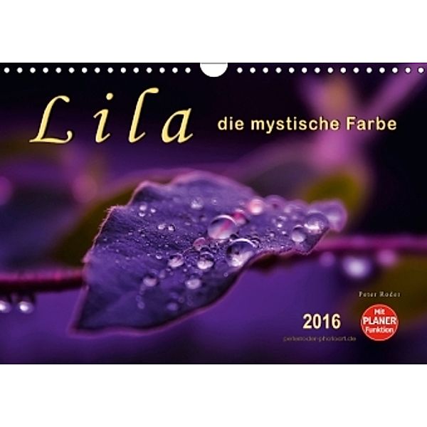 Lila - die mystische Farbe (Wandkalender 2016 DIN A4 quer), Peter Roder