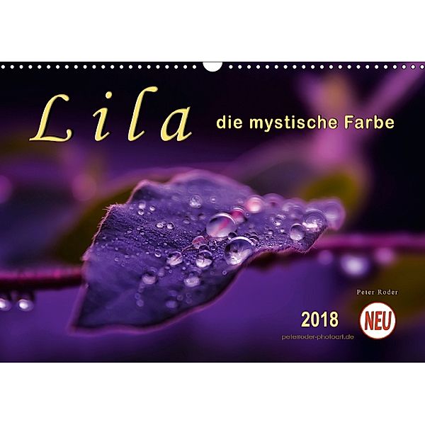 Lila - die mystische Farbe (Wandkalender 2018 DIN A3 quer) Dieser erfolgreiche Kalender wurde dieses Jahr mit gleichen B, Peter Roder