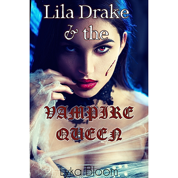 Lila Drake and the Vampire Queen, Lyka Bloom