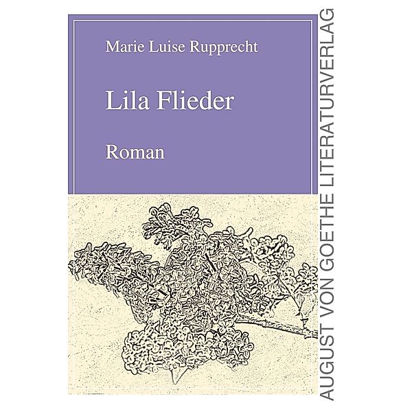 Lila Flieder / August von Goethe Literaturverlag, Marie Luise Rupprecht