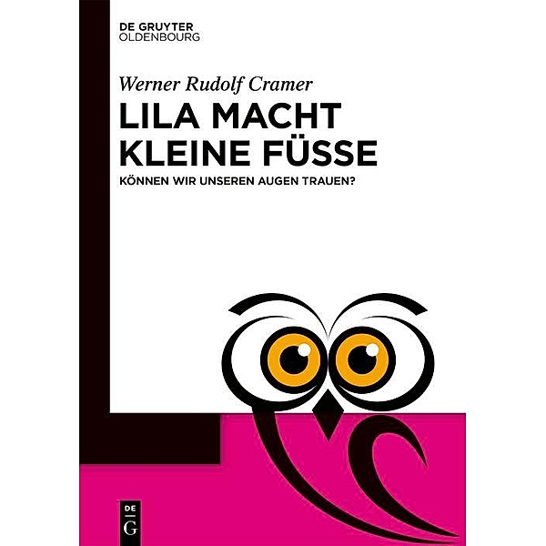 Lila macht kleine Füsse / De Gruyter Populärwissenschaftliche Reihe, Werner Rudolf Cramer