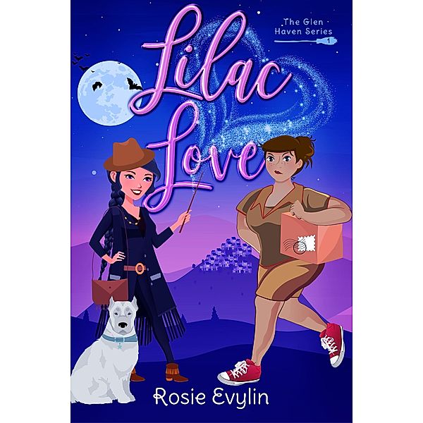 Lilac Love - A Small-Town Witchy Romance (Glen Haven Series, #1) / Glen Haven Series, Rosie Evylin