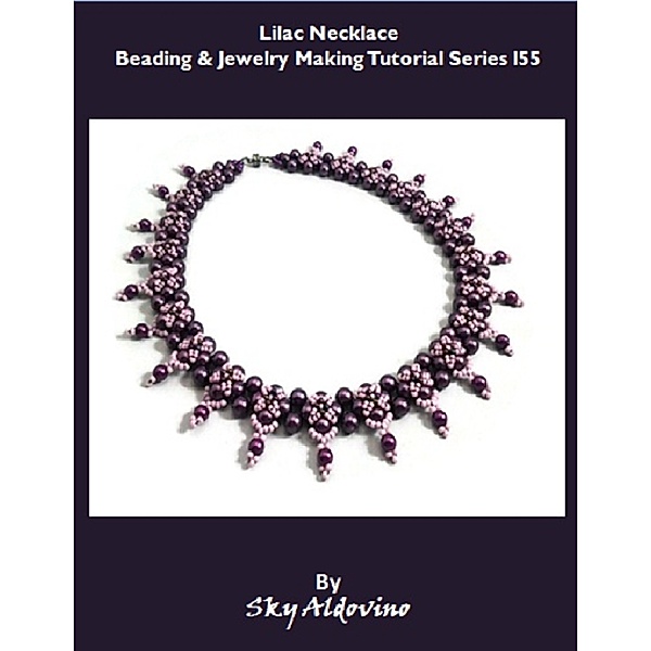 Lilac Necklace Beading & Jewelry Making Tutorial Series I55, Sky Aldovino
