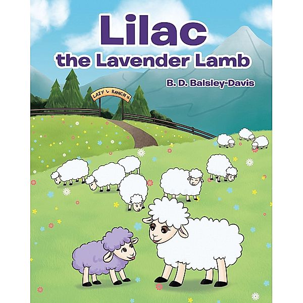 Lilac the Lavender Lamb / Christian Faith Publishing, Inc., B. D. Balsley-Davis