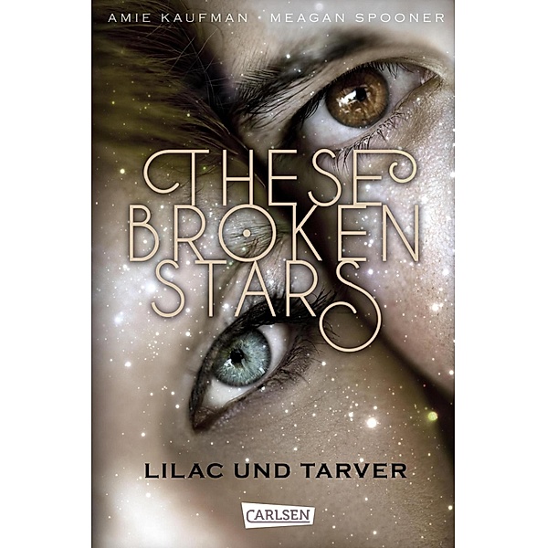 Lilac und Tarver / These Broken Stars Bd.1, Amie Kaufman, Meagan Spooner