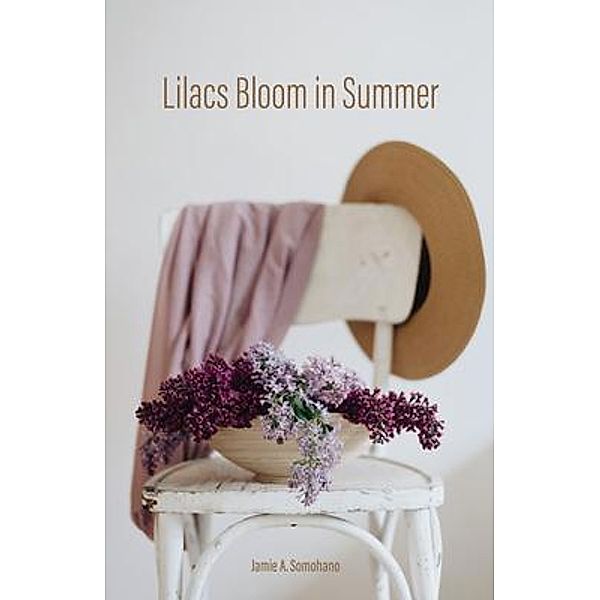 Lilacs Bloom in Summer, Jamie A. Somohano