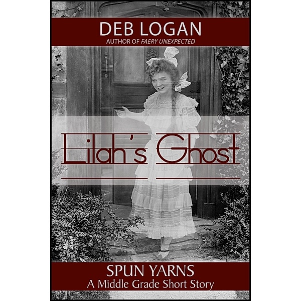 Lilah's Ghost / WDM Publishing, Deb Logan