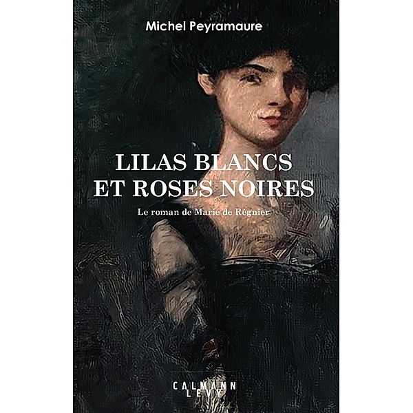 Lilas blancs et roses noires, Michel Peyramaure