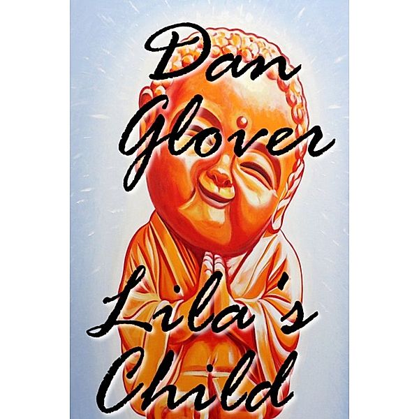 Lila's Child: An Inquiry Into Quality, Dan Glover