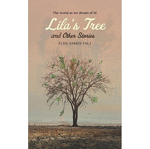 Lila's Tree and Other Stories / Austin Macauley Publishers, Elise Sarkis-Talj