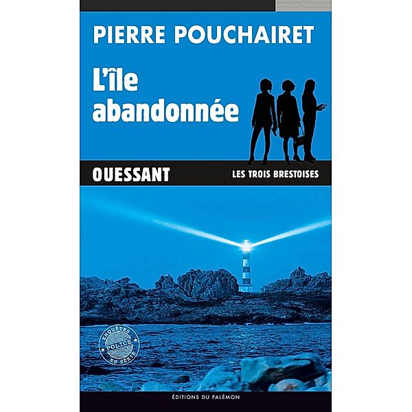 L'île abandonnée / Les trois Brestoises Bd.5, Pierre Pouchairet