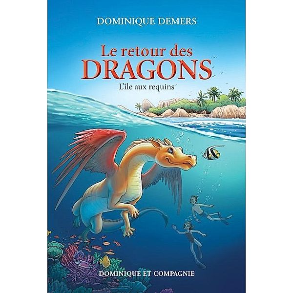 L'île aux requins / Le retour des dragons, Demers Dominique Demers