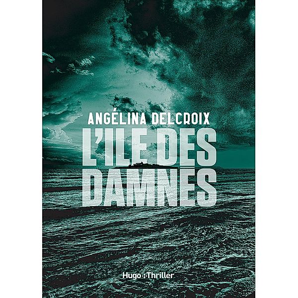 L'île des damnés / Thriller, Angélina Delcroix