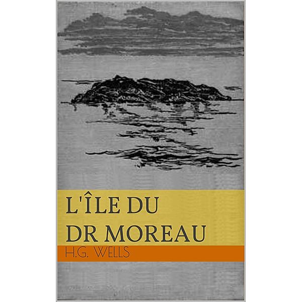 L'Ile du Docteur Moreau, Herbert George Wells