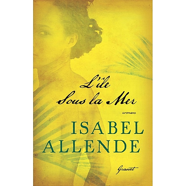 L'île sous la mer / Littérature Etrangère, Isabel Allende