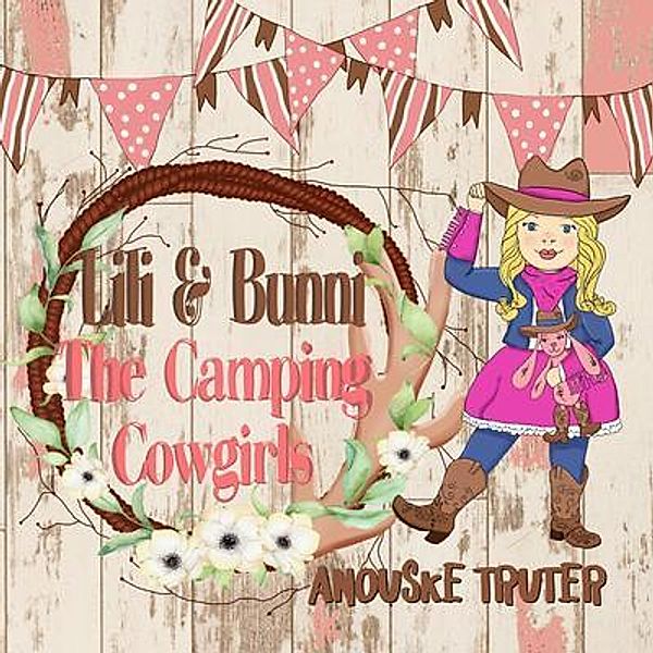 Lili & Bunni The Camping Cowgirls / Lili & Bunni Bd.2, Anouske Truter