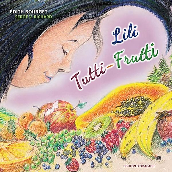 Lili Tutti-Frutti / Bouton d'or Acadie, Edith Bourget