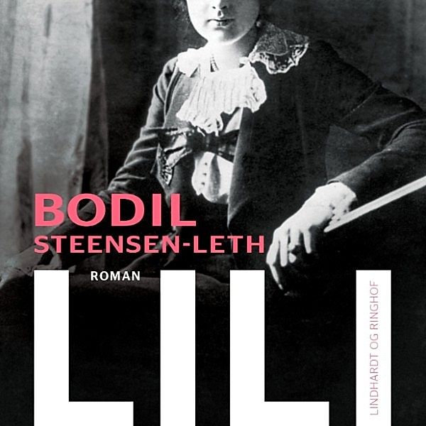 Lili (uforkortet), Bodil Steensen-Leth