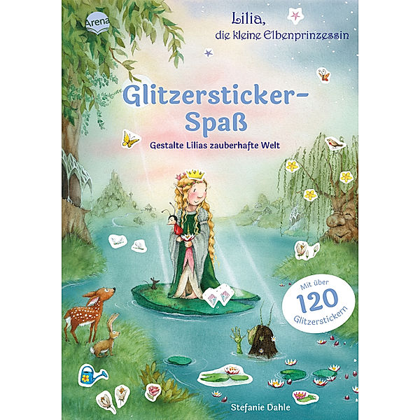 Lilia, die kleine Elbenprinzessin. Glitzersticker-Spaß. Gestalte Lilias zauberhafte Welt, Stefanie Dahle