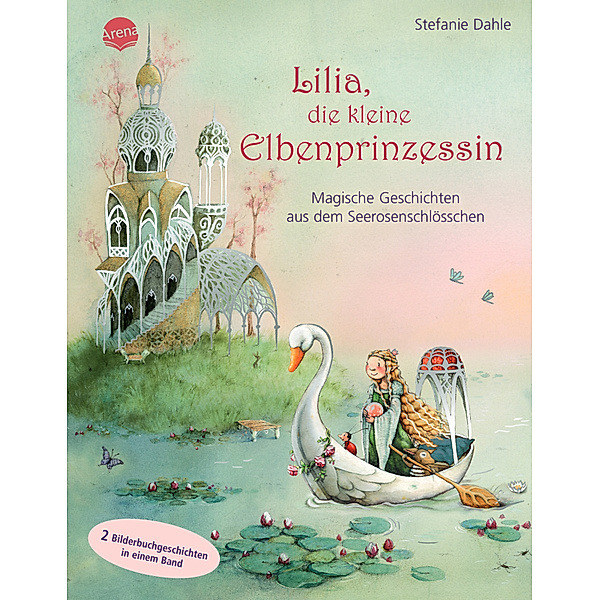 Lilia, die kleine Elbenprinzessin. Magische Geschichten aus dem Seerosenschlösschen, Stefanie Dahle