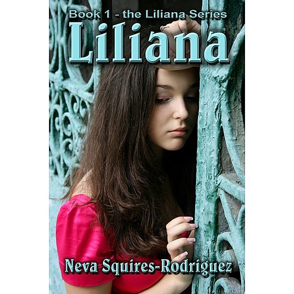 Liliana (The Liliana Series, #1) / The Liliana Series, Neva Squires-Rodriguez