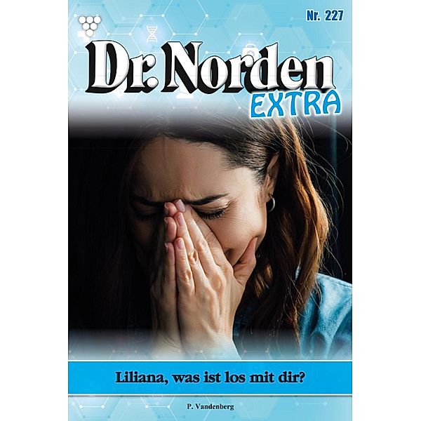 Liliana,  was ist los mit dir? / Dr. Norden Extra Bd.227, Patricia Vandenberg