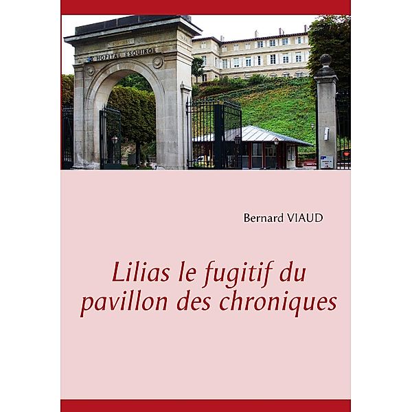 Lilias le fugitif du pavillon des chroniques, Bernard Viaud