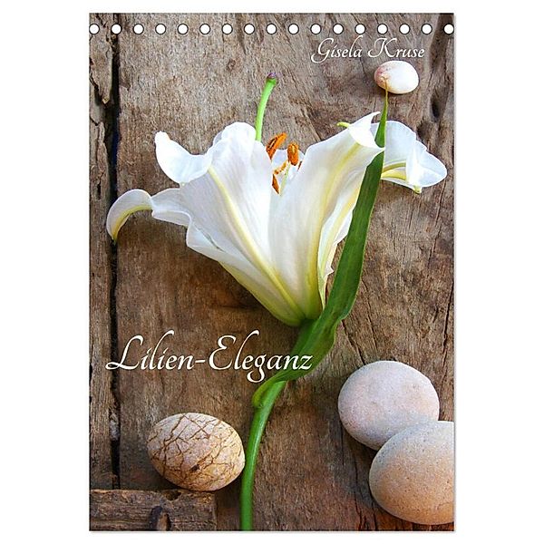 Lilien-Eleganz (Tischkalender 2024 DIN A5 hoch), CALVENDO Monatskalender, Gisela Kruse