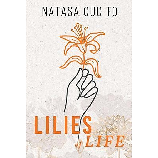 Lilies of Life / ReadersMagnet LLC, Natasa To