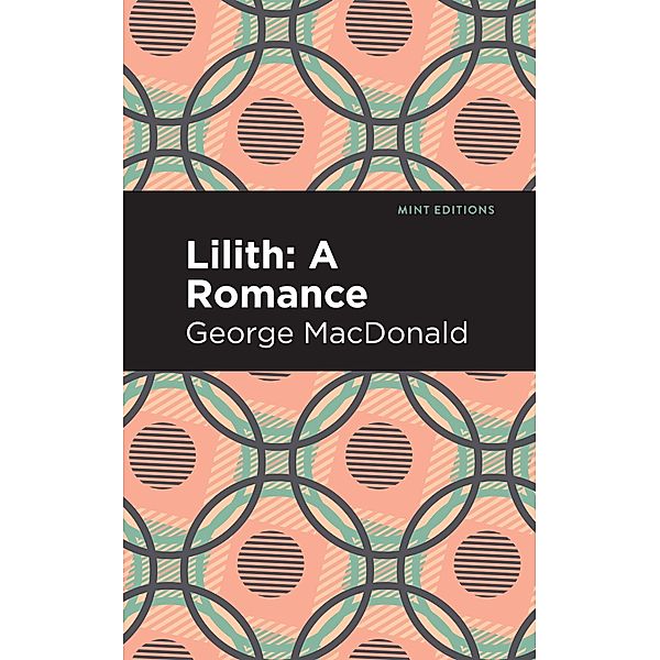 Lilith: A Romance / Mint Editions (Fantasy and Fairytale), George Macdonald