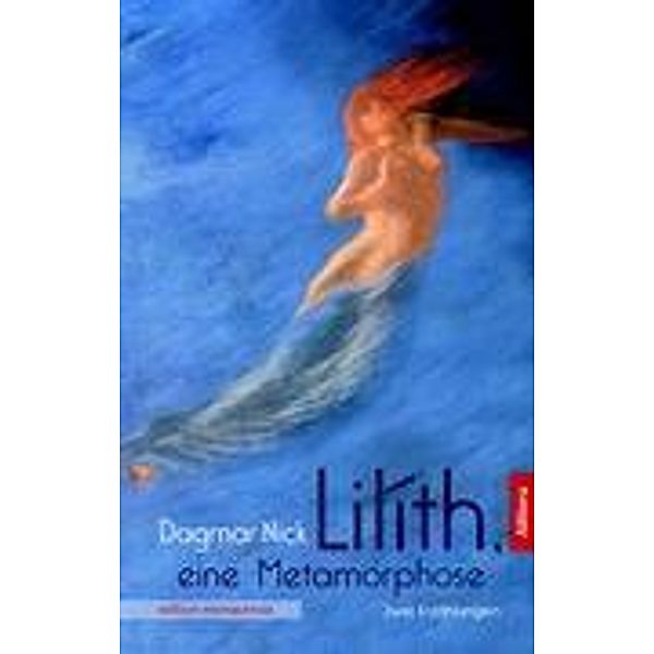 Lilíth, eine Metamorphose, Dagmar Nick