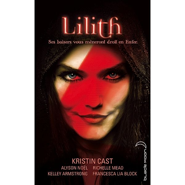 Lilith / Hachette romans, Kristin Cast, Alyson Noël, Kelley Armstrong, Richelle Mead, Francesca Lia Block