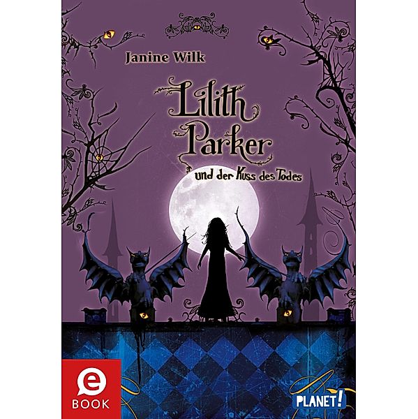 Lilith Parker und der Kuss des Todes / Lilith Parker Bd.2, Janine Wilk