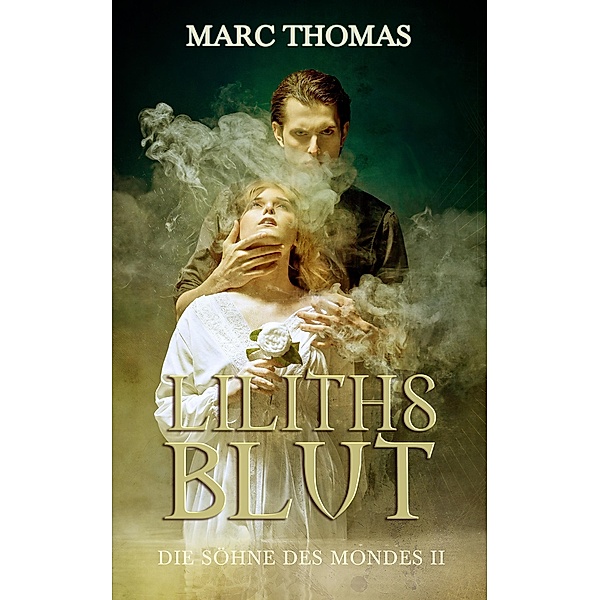 Liliths Blut / Die Söhne des Mondes Bd.2, Marc Thomas