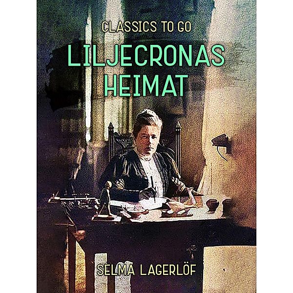 Liljecronas Heimat, Selma Lagerlöf