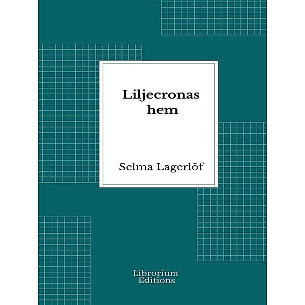 Liljecronas hem, Selma Lagerlöf