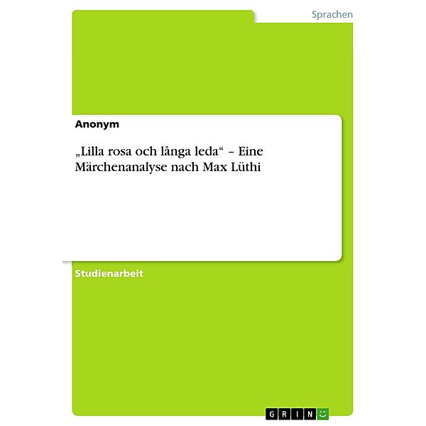 Lilla rosa och långa leda - Eine Märchenanalyse nach Max Lüthi, Anonym