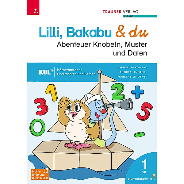 Lilli, Bakabu & du - Abenteuer Knobeln, Muster und Daten 1, Christina Konrad, Andrea Lindtner, Marlene Lindtner, Ferdinand Auhser