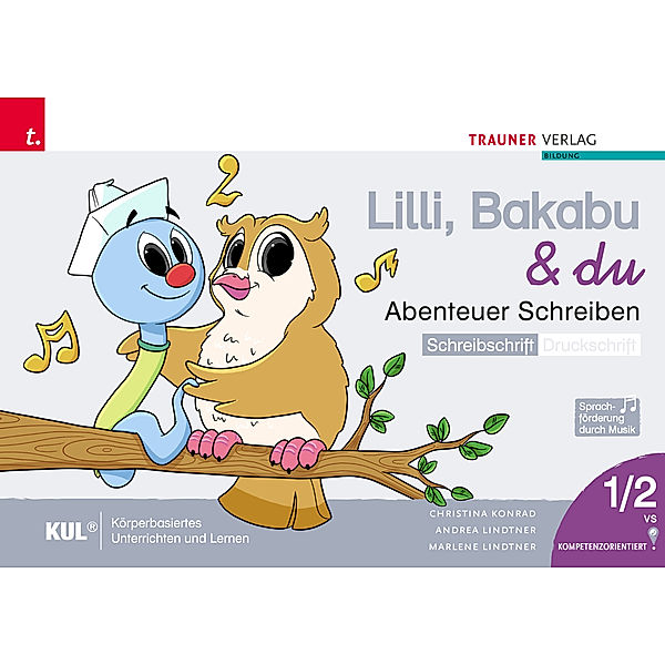 Lilli, Bakabu & du - Abenteuer Schreiben 1 SS (Schreibschrift - Druckschrift, 2 Bände), Christina Konrad, Andrea Lindtner, Marlene Lindtner, Ferdinand Auhser