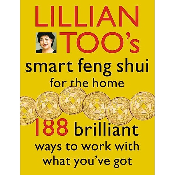 Lillian Too's Smart Feng Shui For The Home, Lillian Too
