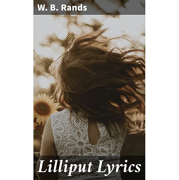 Lilliput Lyrics, W. B. Rands