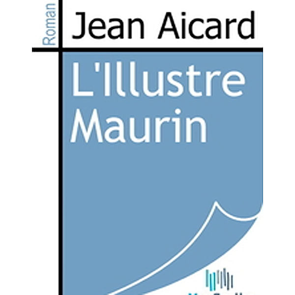 L'Illustre Maurin, Jean Aicard